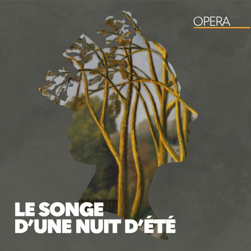 LE SONG D’UNE NUIT D’ÉTÉ , A. Thomas, Wexford Festival Opera